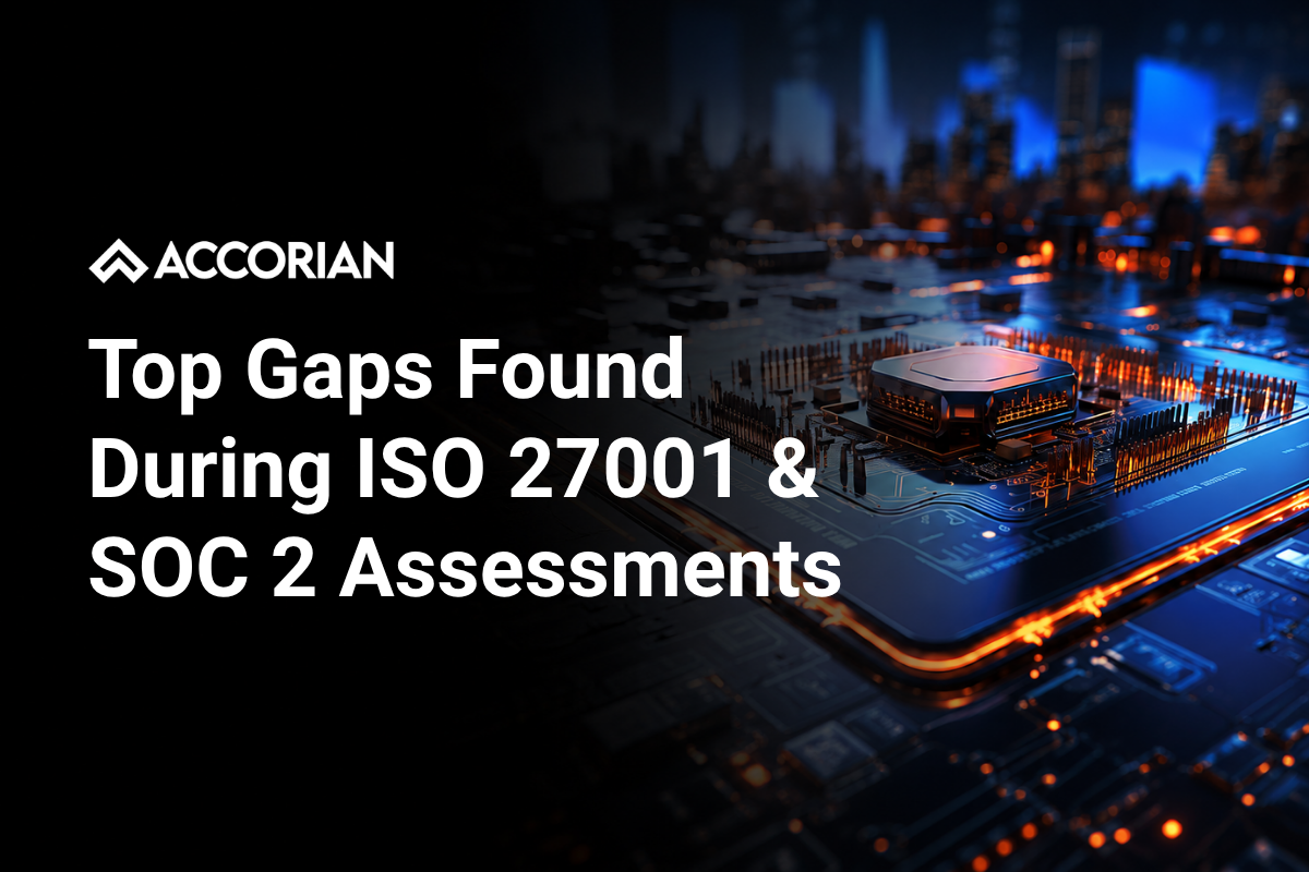 Top Gaps Found During ISO 27001 & SOC 2 Assessments
